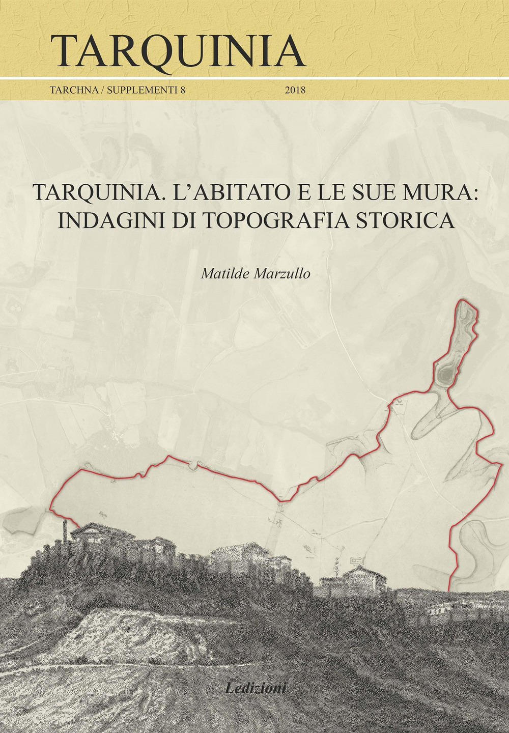 Tarquinia. L'abitato e le sue mura. Indagini di topografia storica