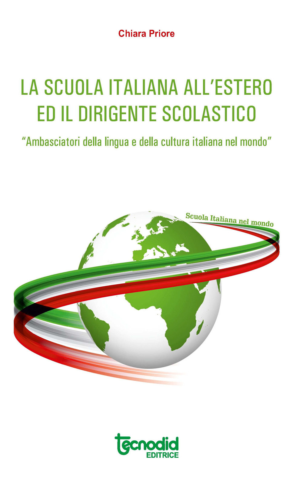 La scuola italiana all'estero. Attuazione del decreto legislativo n. 64/2017. Ii dirigente scolastico italiano «Ambasciatore della lingua e della cultura italiana nel mondo»