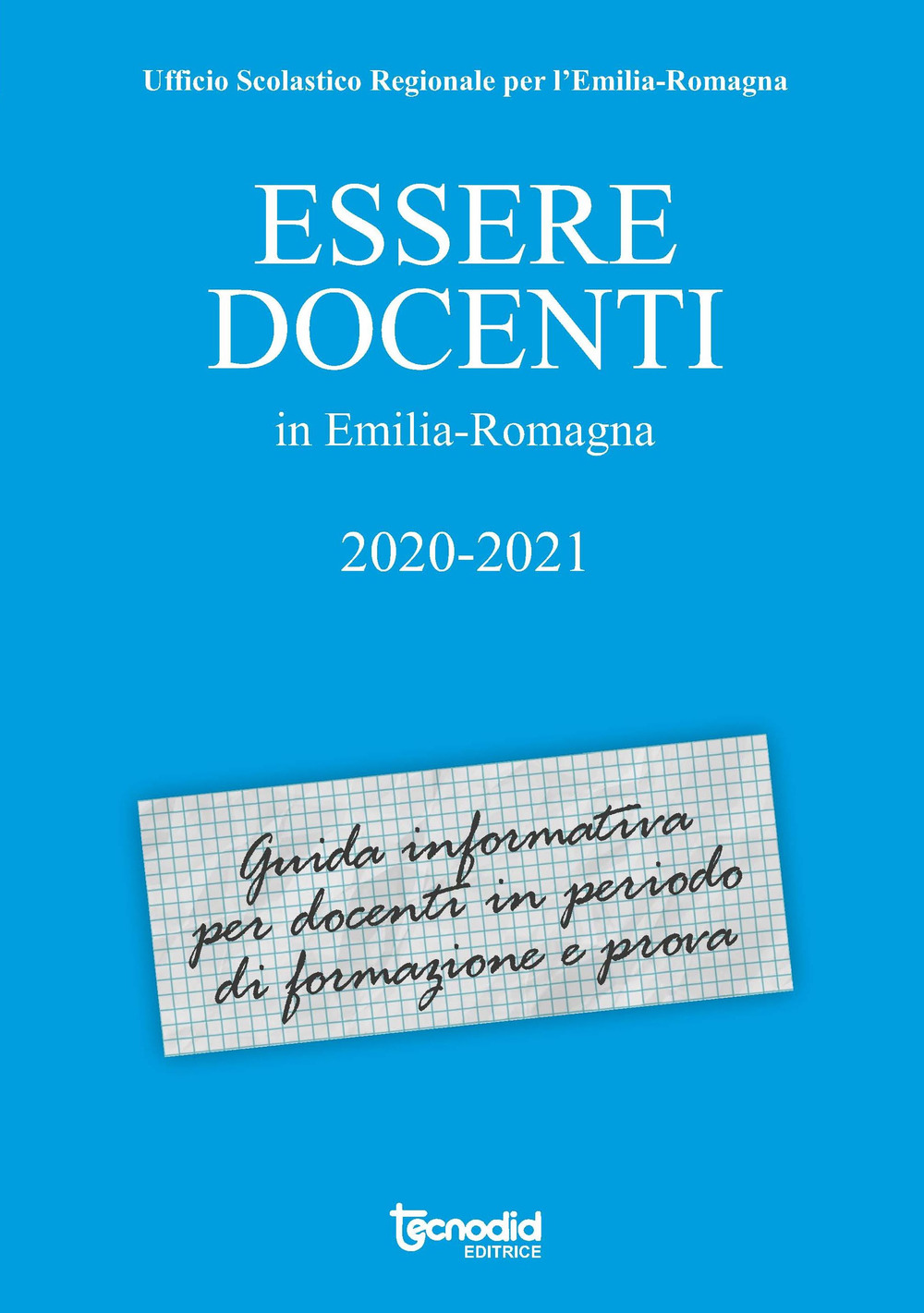 Essere docenti in Emilia Romagna 2020-2021. Guida informativa per docenti in periodo di formazione e prova