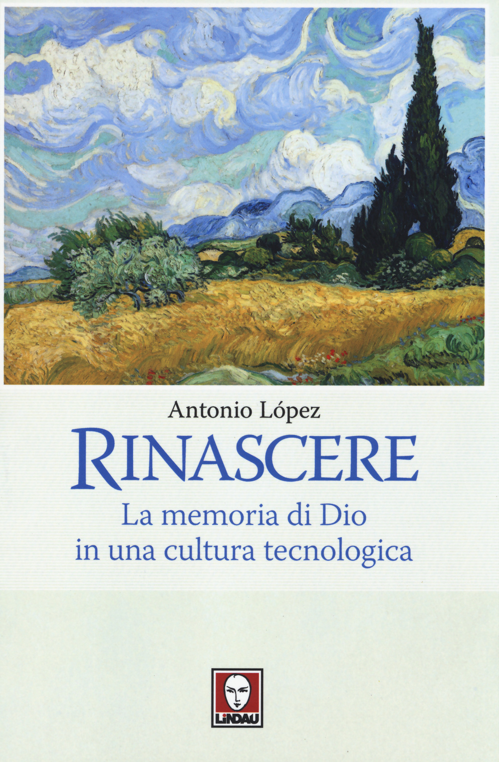 Rinascere. La memoria di Dio in una cultura tecnologica