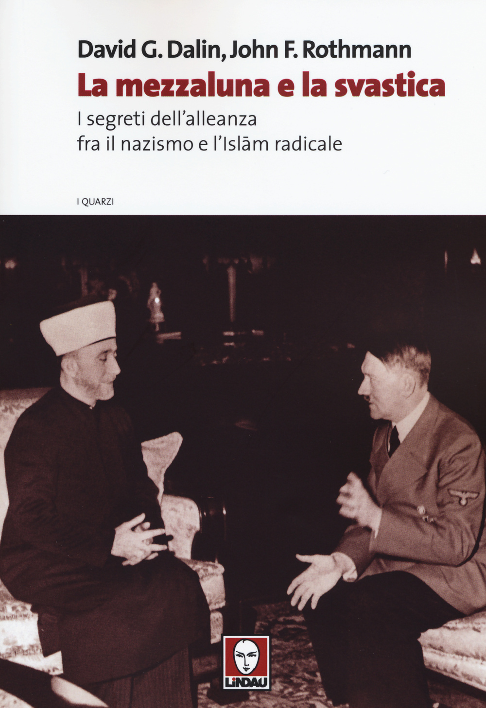 La mezzaluna e la svastica. I segreti dell'alleanza fra il nazismo e l'Islam radicale