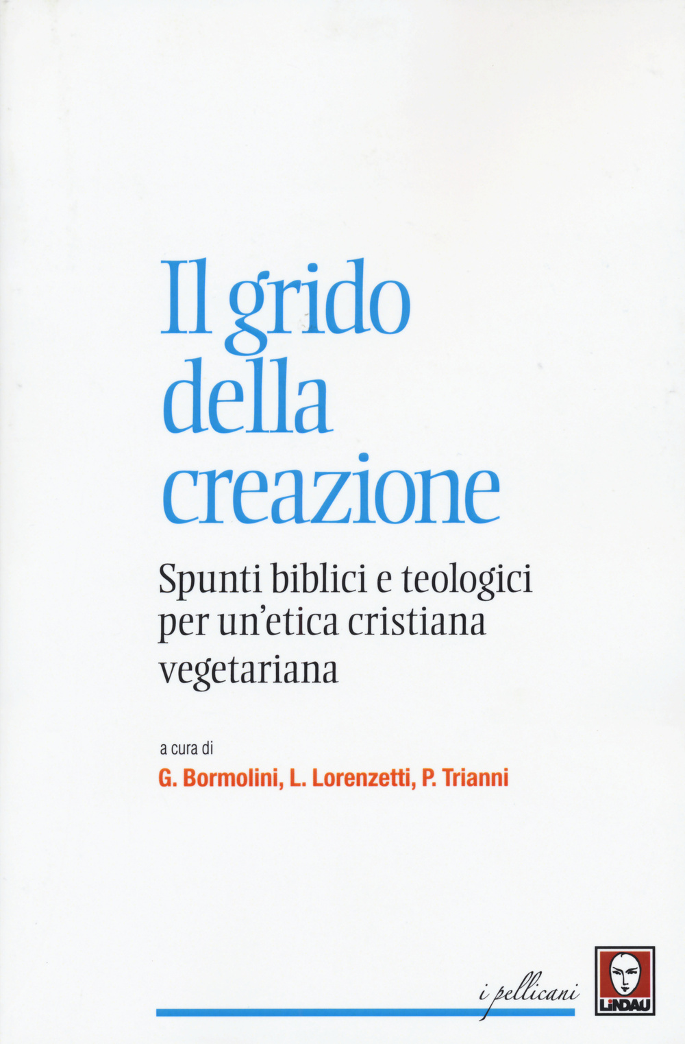 Il grido della creazione. Spunti biblici e teologici per un'etica cristiana vegetariana