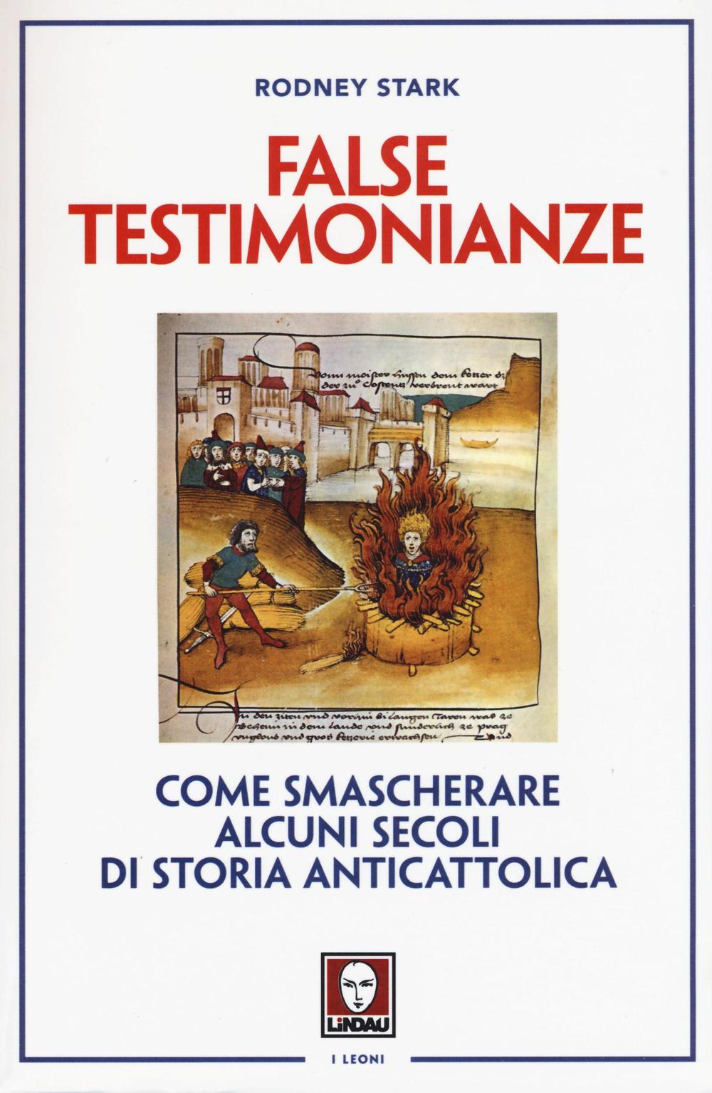 False testimonianze. Come smascherare alcuni secoli di storia cattolica