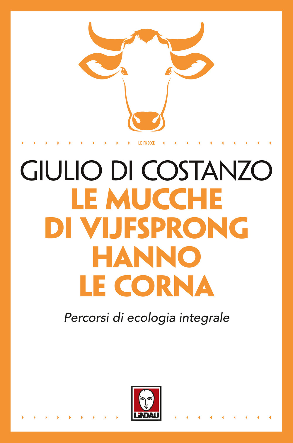 Le mucche di Vijfsprong hanno le corna. Percorsi di ecologia integrale