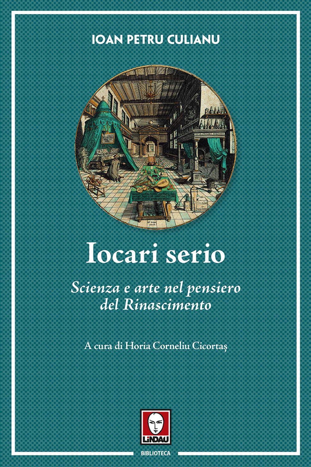 Iocari serio. Scienza e arte nel pensiero del Rinascimento