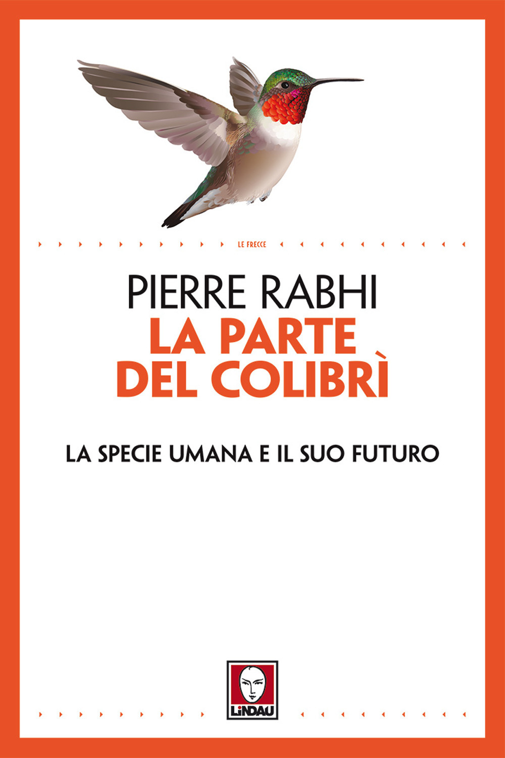 La parte del colibrì. La specie umana e il suo futuro. Nuova ediz.