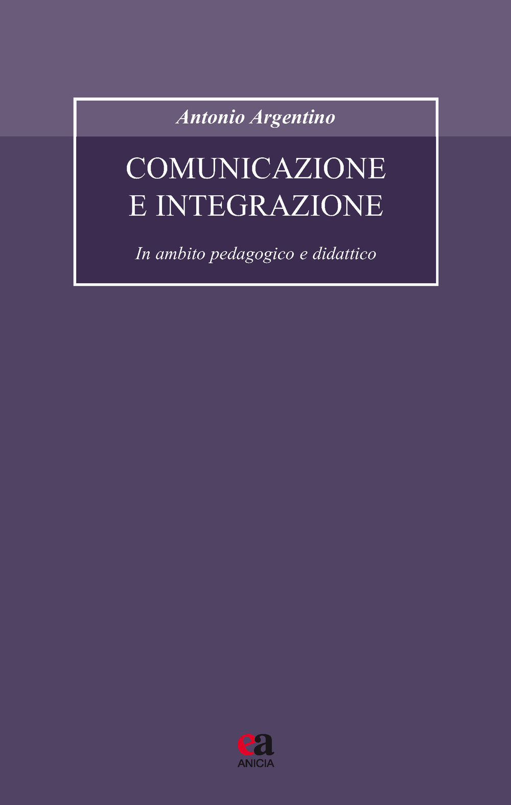 Comunicazione e integrazione. In ambito pedagogico e didattico