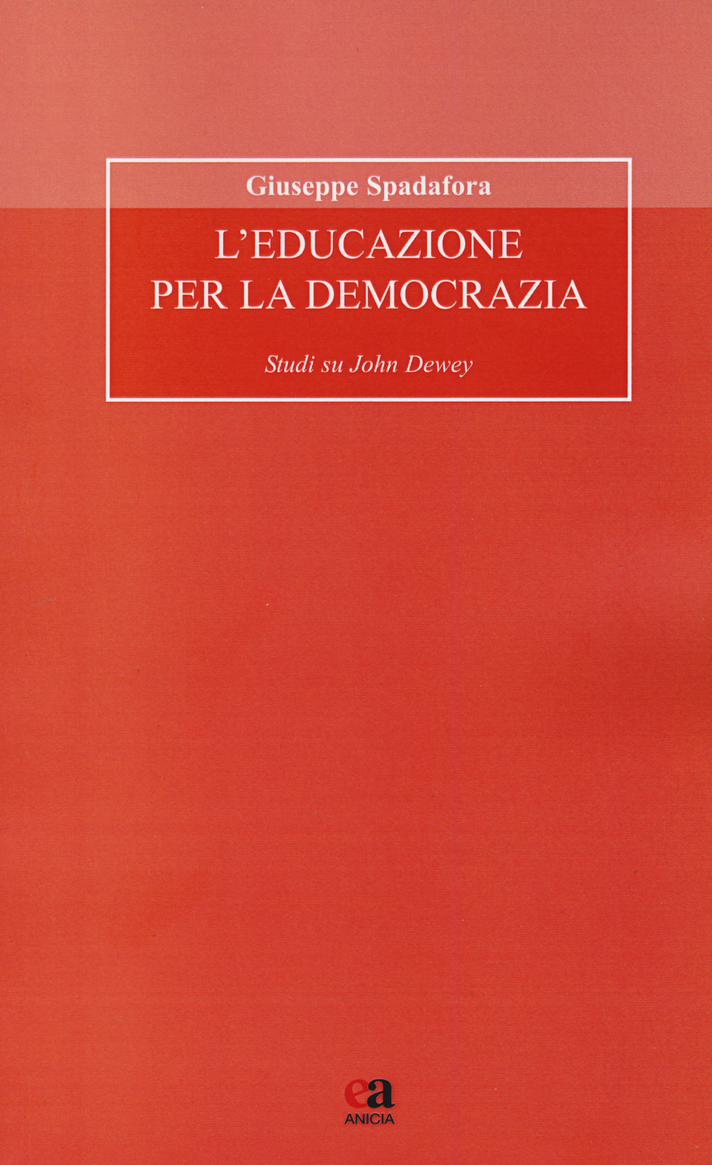 L'educazione per la democrazia. Studi su John Dewey