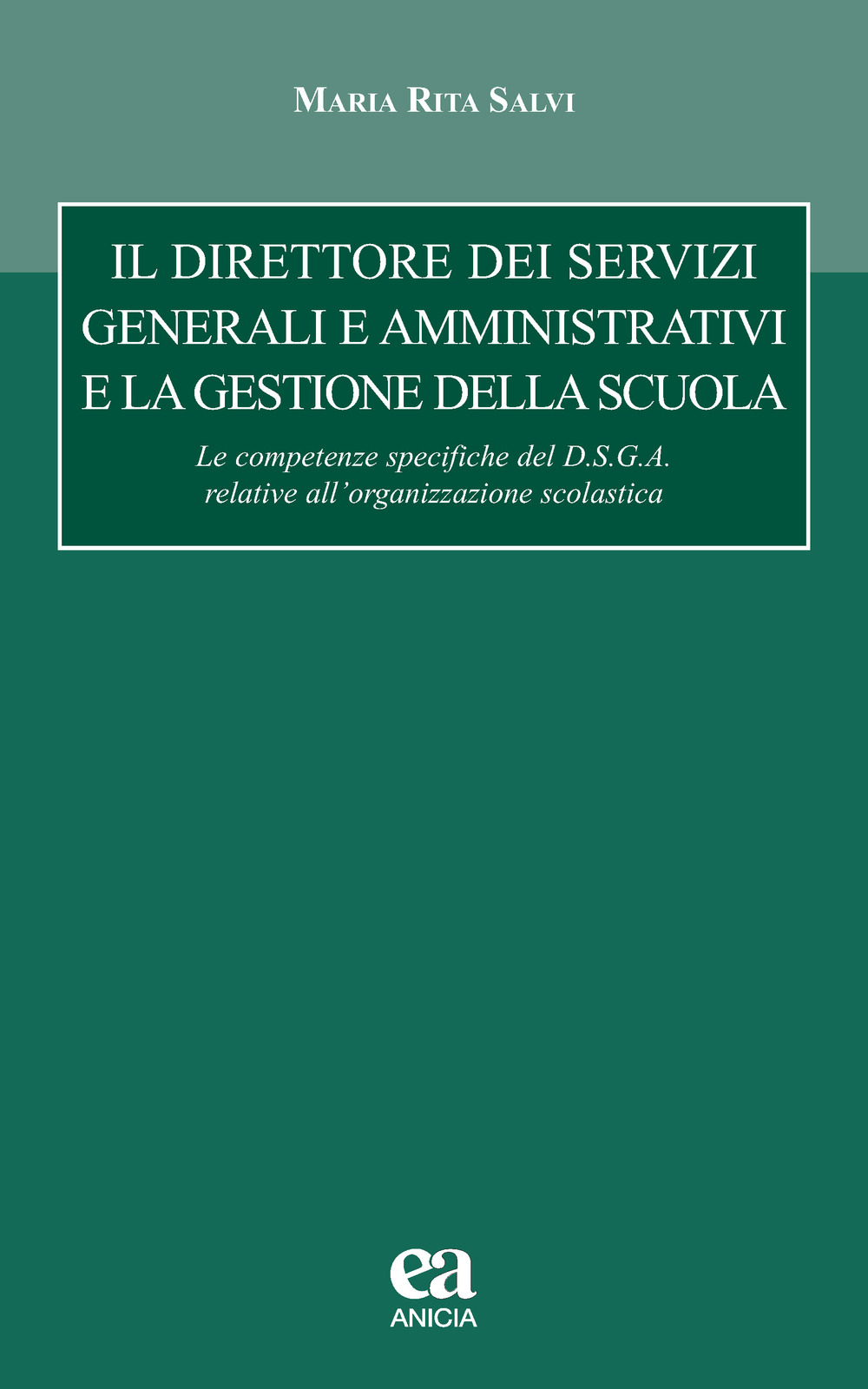 Il direttore dei servizi generali e amministrativi e la gestione della scuola. le competenze specifiche del D.S.G.A. relative all'organizzazione scolastica