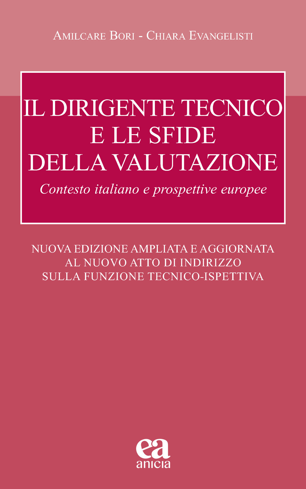 Il dirigente tecnico e le sfide della valutazione. Contesto italiano e prospettive europee. Nuove Linee Guida D.T.. Nuova ediz.