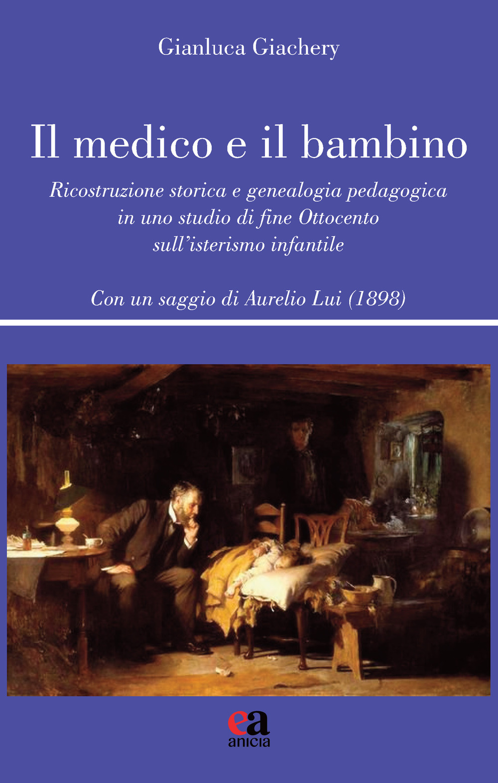 Il medico e il bambino. Ricostruzione storica e genealogia pedagogica in uno studio di fine Ottocento sull'isterismo infantile