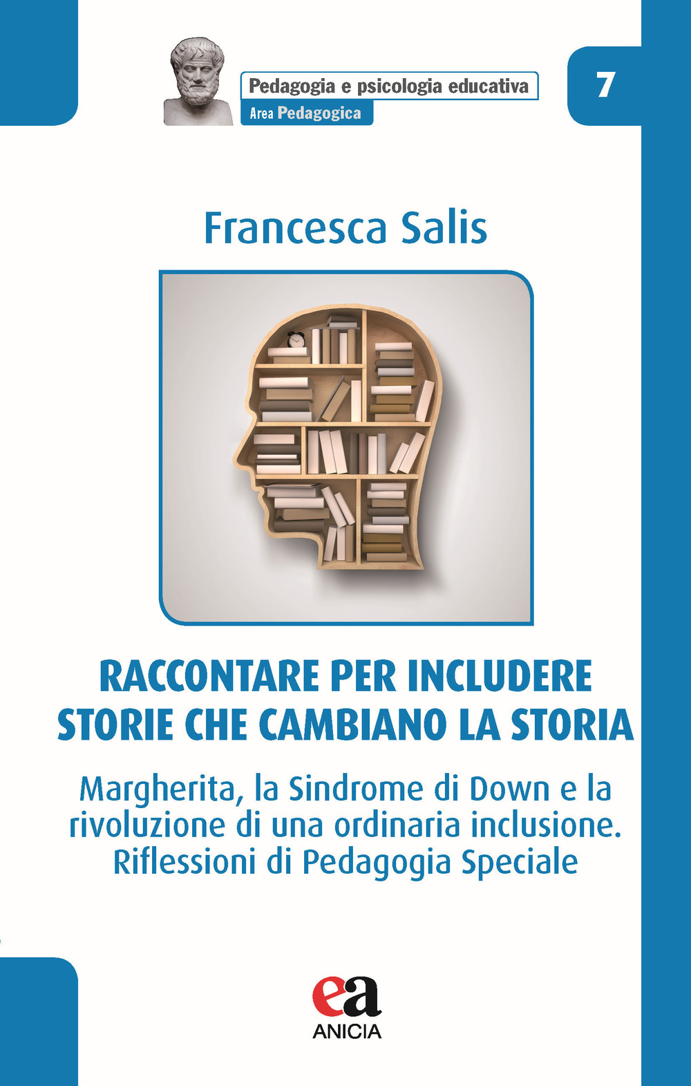 Raccontare per includere: storie che cambiano la storia. Margherita, la Sindrome di Down e la rivoluzione di una ordinaria inclusione. Riflessioni di pedagogia speciale