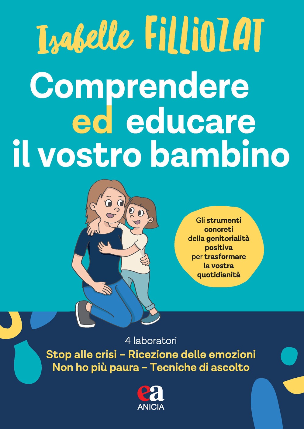 Comprendere ed educare il vostro bambino