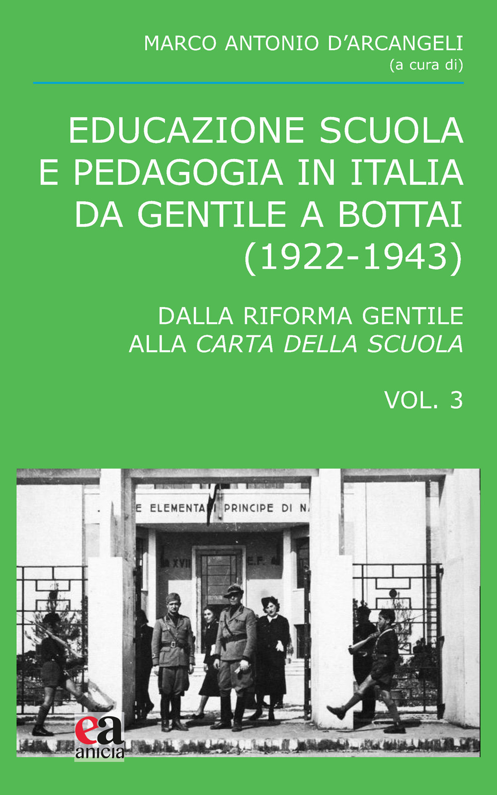 Educazione scuola e pedagogia in Italia da Gentile a Bottai (1922-1943). Vol. 3: Dalla Riforma Gentile alla Carta della Scuola