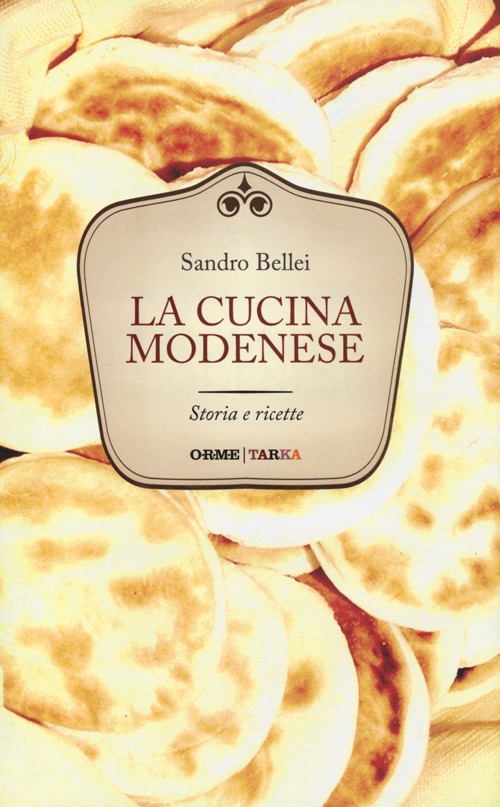 La cucina modenese. Storia e ricette