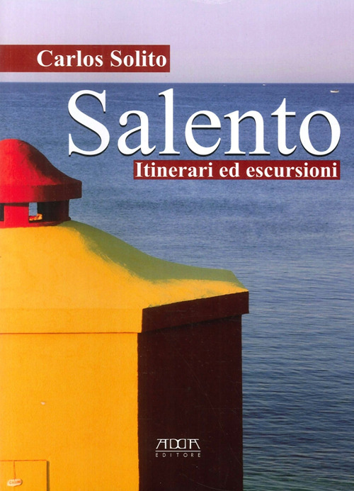 Salento. Itinerari ed escursioni