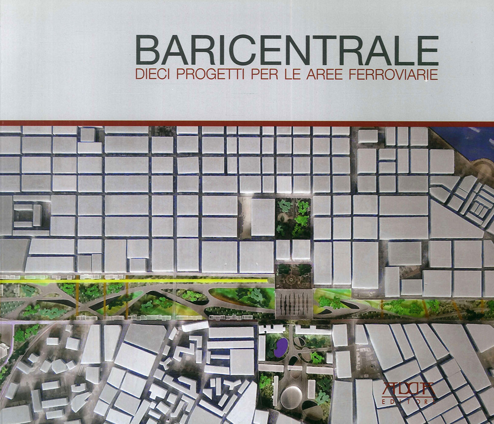 Baricentrale. Dieci progetti per le aree ferroviarie