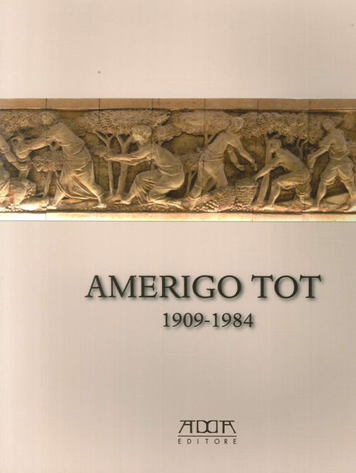 Amerigo Tot 1909-1984. «Quel maledetto magiaro». Ediz. illustrata