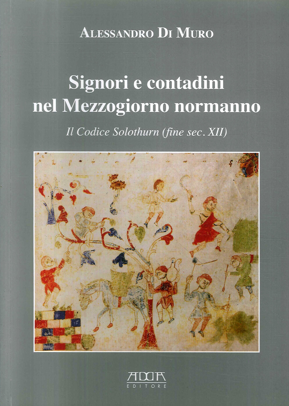 Signori e contadini nel Mezzogiorno normanno. Il codice Solothurn (fine sec. XII)