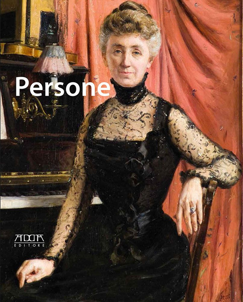 Persone. Ritratti di uomini, donne e bambini (1850-1950) dalle collezioni pubbliche e private pugliesi. Catalogo della mostra (Bari, 13 dicembre 2014-31 marzo 2015). Ediz. illustrata