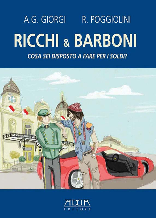 Ricchi & barboni. Cosa sei disposto a fare per i soldi?