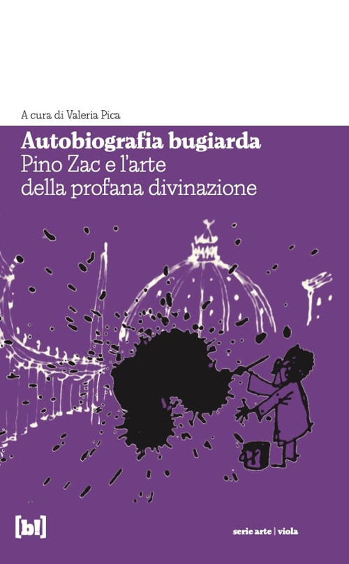 Autobiografia bugiarda. Pino Zac e l'arte della profana divinazione