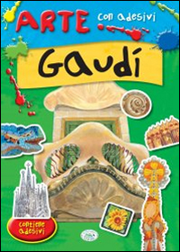 Gaudì. Con adesivi. Ediz. illustrata