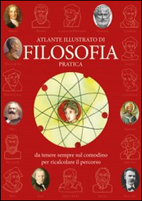 Atlante illustrato di filosofia pratica da tenere sempre sul comodino per ricalcolare il percorso