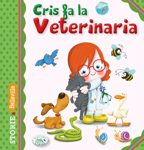 Cris fa la veterinaria. Ediz. illustrata