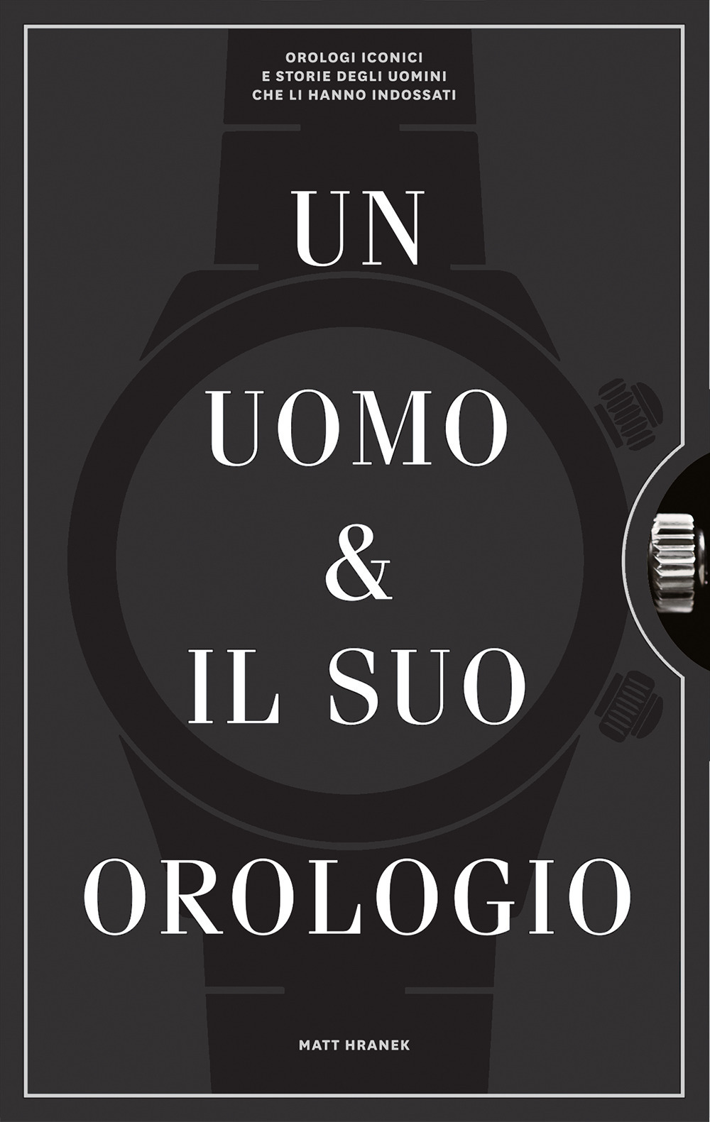 Un uomo e il suo orologio. Ediz. illustrata