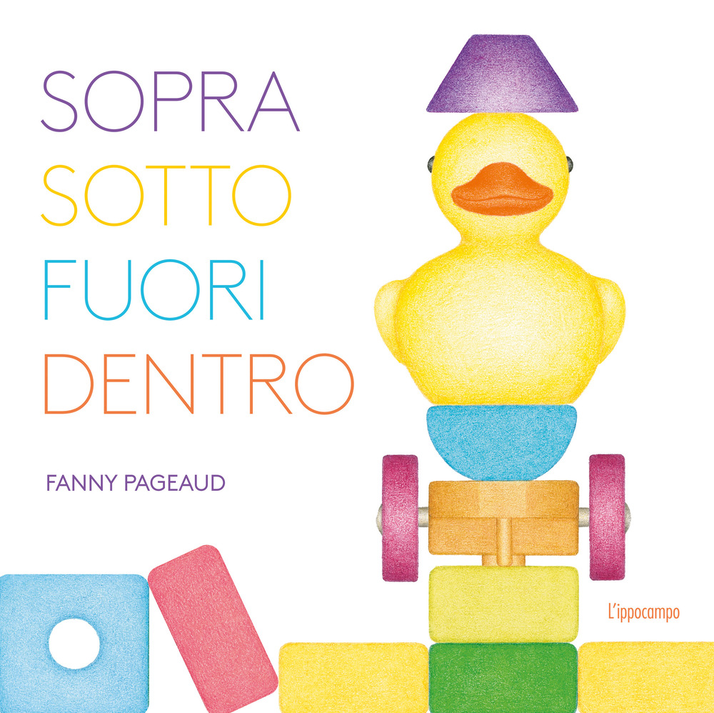 Sopra, sotto, fuori, dentro. Libri per piccoli. Ediz. illustrata