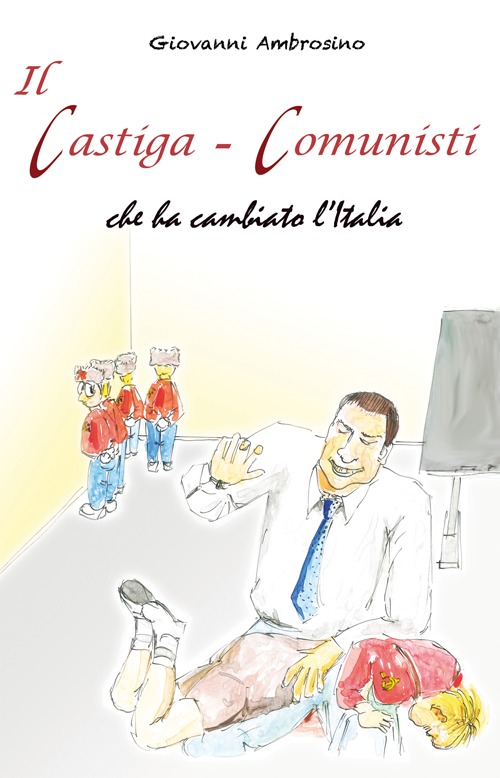 Il castiga-comunisti che ha cambiato l'Italia