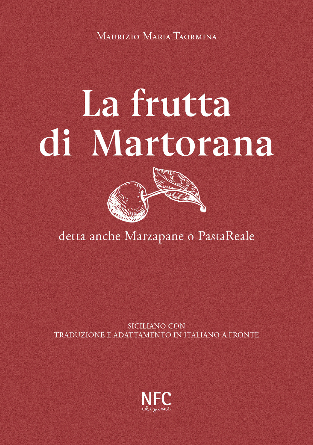 La frutta di Martorana detta anche marzapane o pastareale. Siciliano con traduzione e adattamento in italiano a fronte