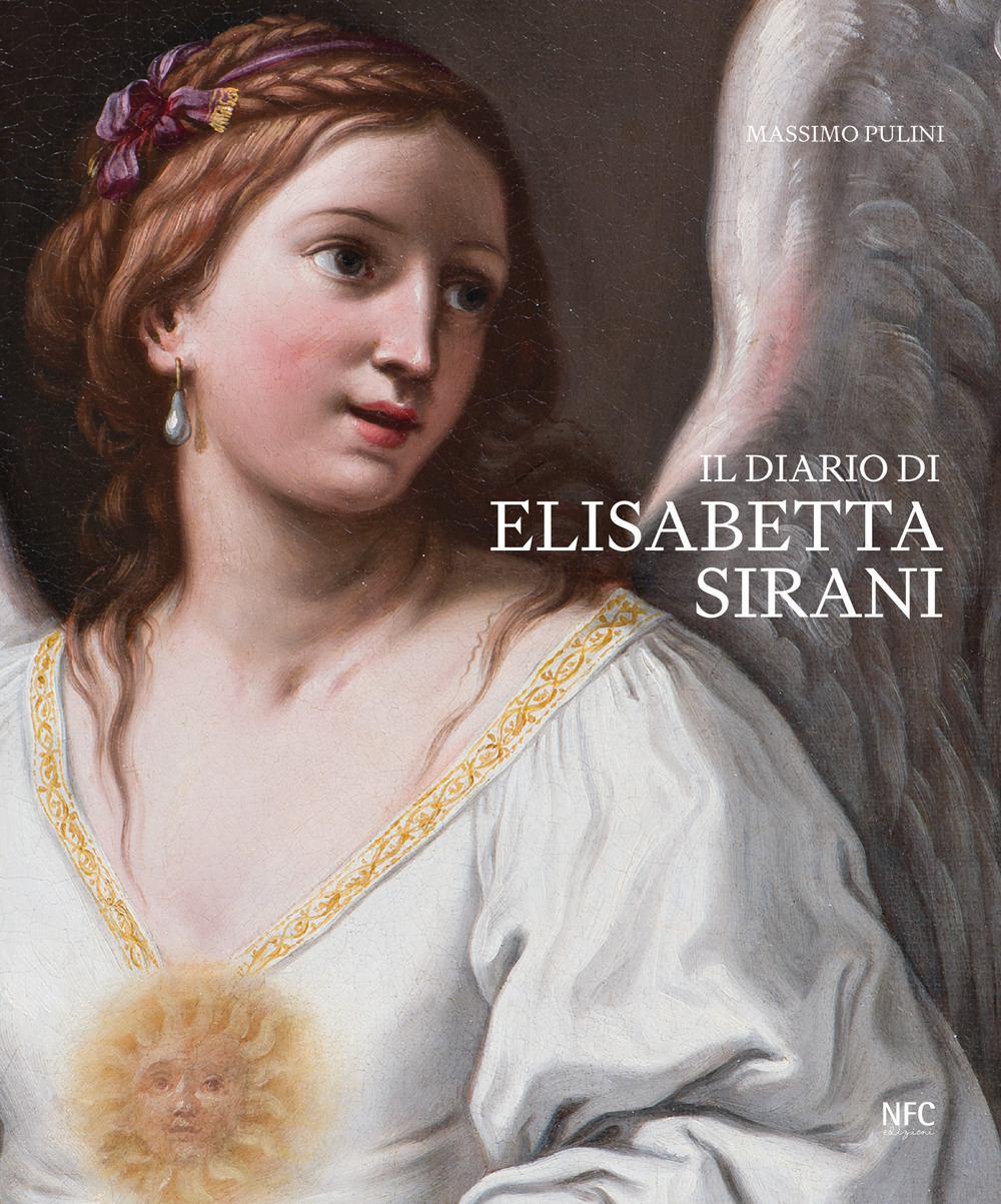 Il diario di Elisabetta Sirani. Bologna 1638-1665. Ediz. a colori