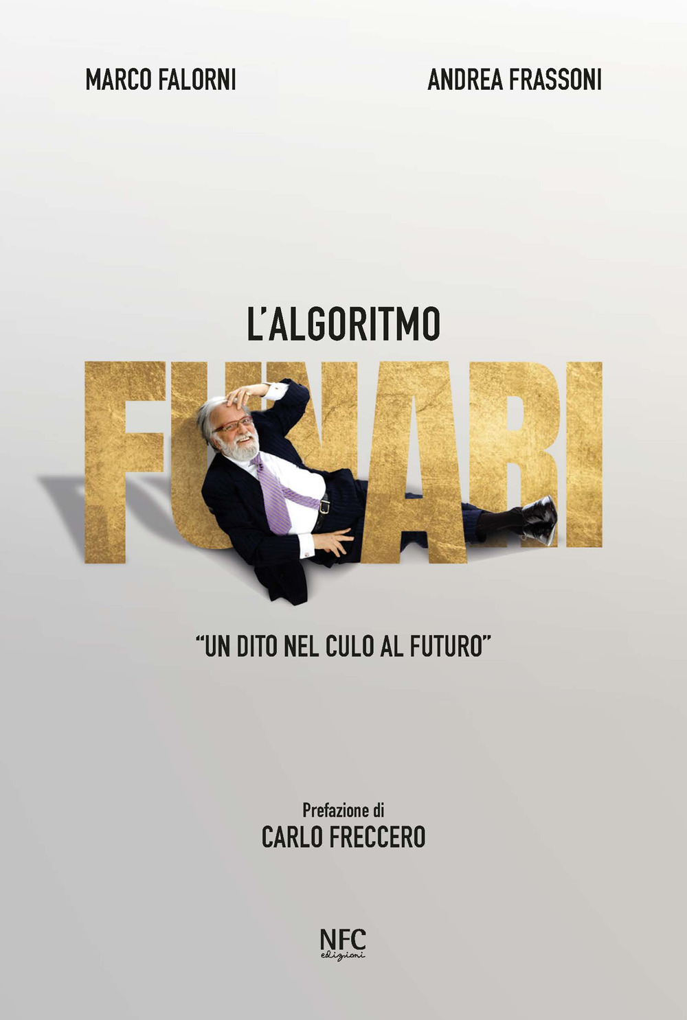 L'algoritmo Funari. «Un dito nel culo al futuro»