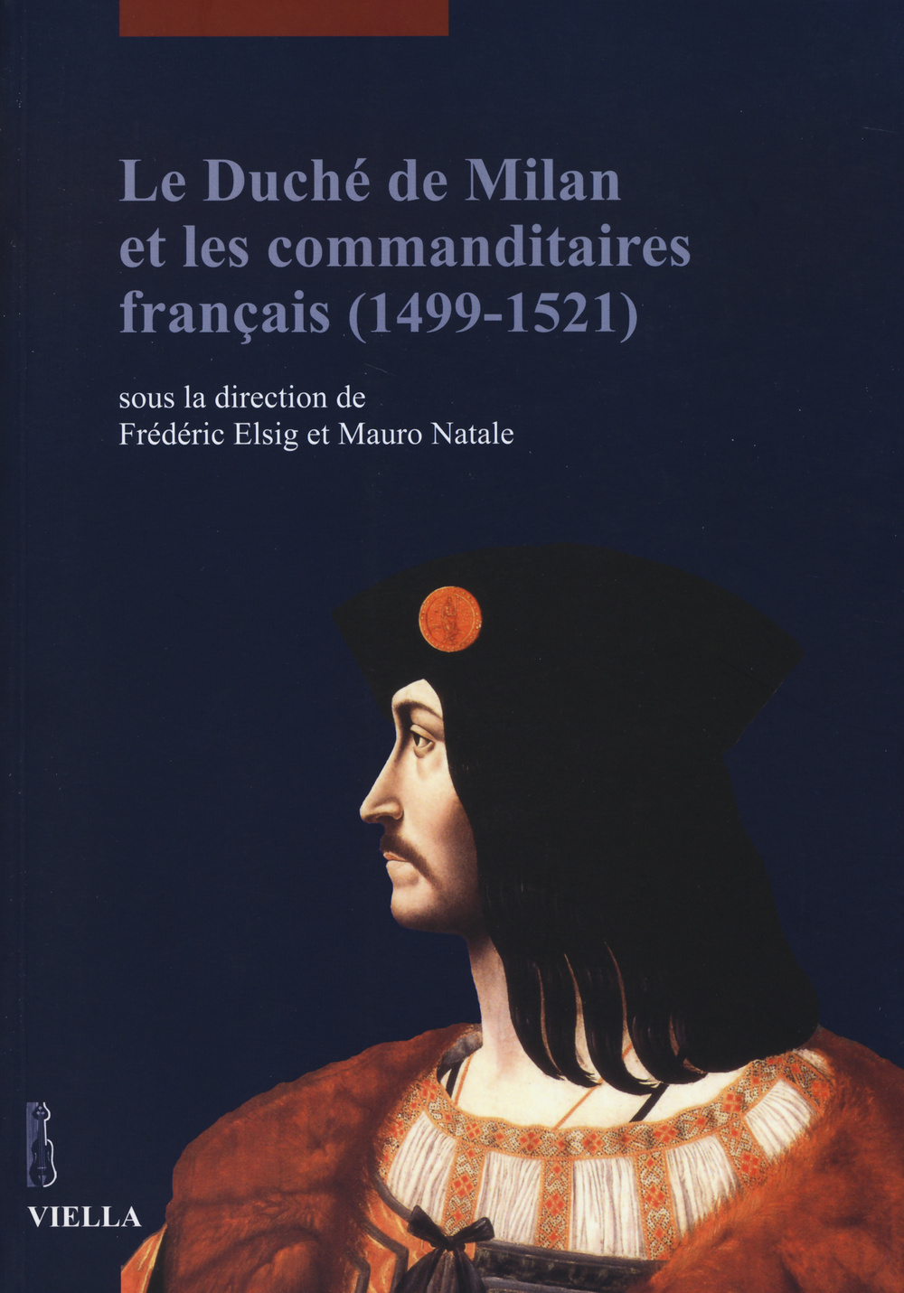 Le duché de Milan et les commanditaires français (1499-1521). Ediz. illustrata