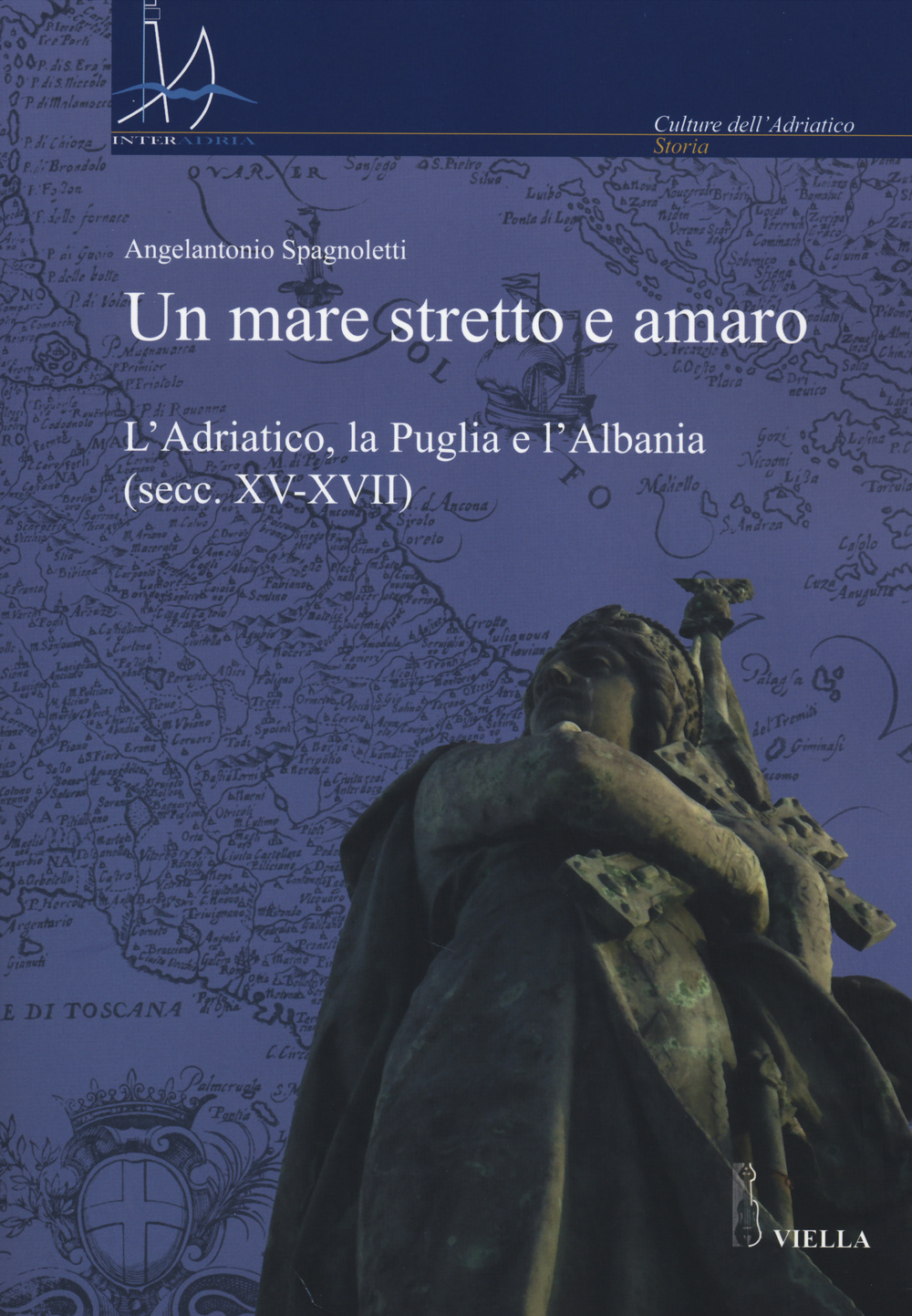 Un mare stretto e amaro. L'Adriatico, la Puglia e l'Albania (secc. XV-XVII)