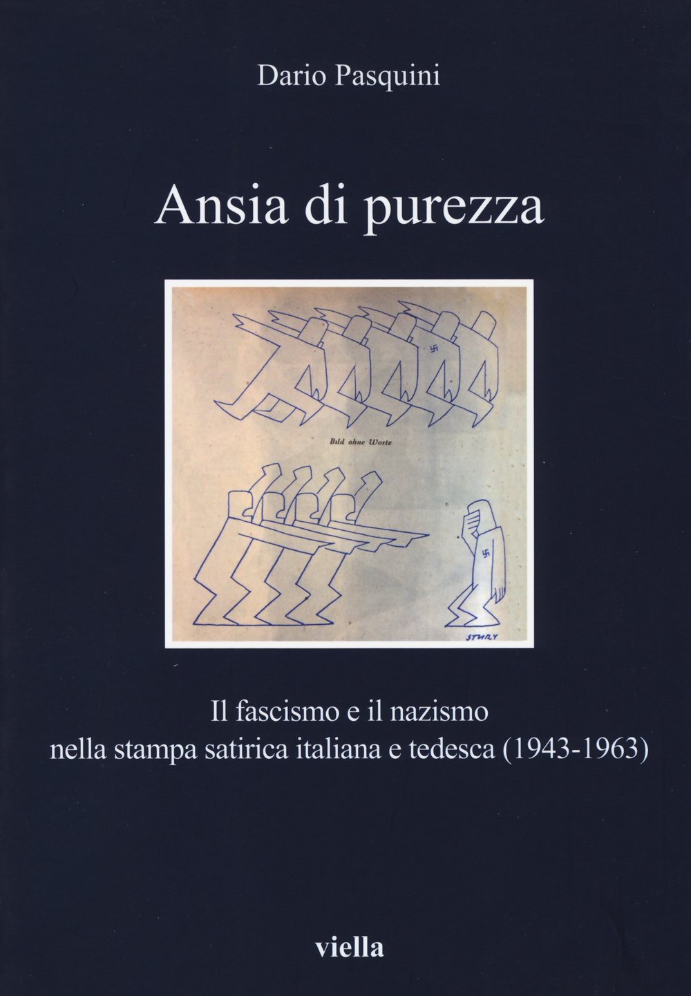 Ansia di purezza. Il fascismo e il nazismo nella stampa satirica italiana e tedesca (1943-1963)