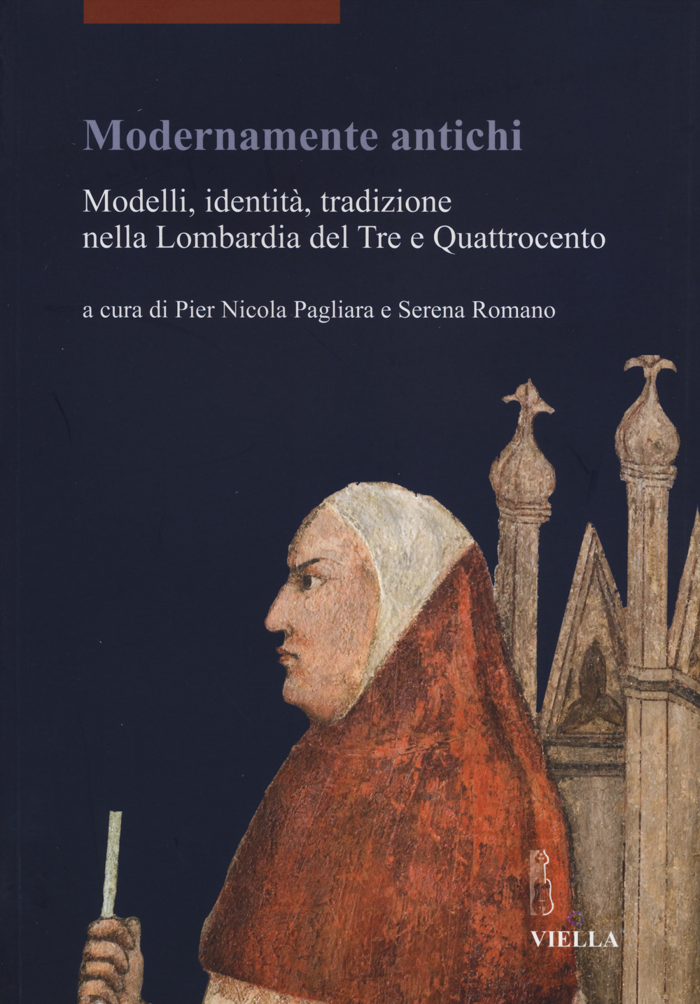 Modernamente antichi. Modelli, identità, tradizione nella Lombardia del Tre e Quattrocento