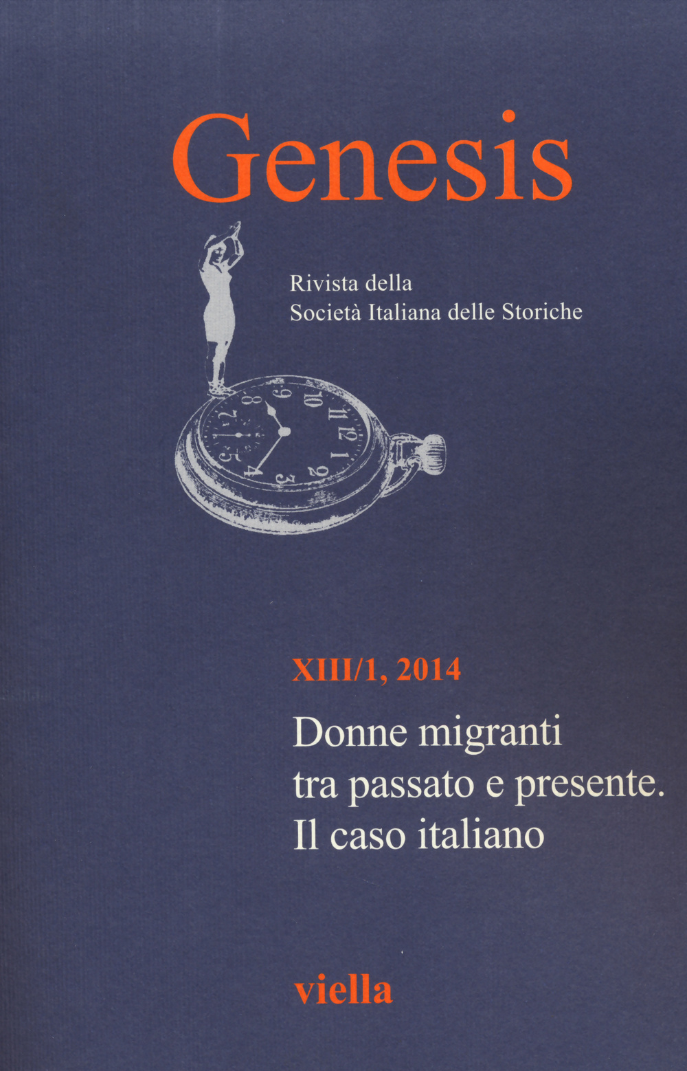 Genesis. Rivista della Società italiana delle storiche (2014). Vol. 1: Donne migranti tra passato e presente. Il caso italiano