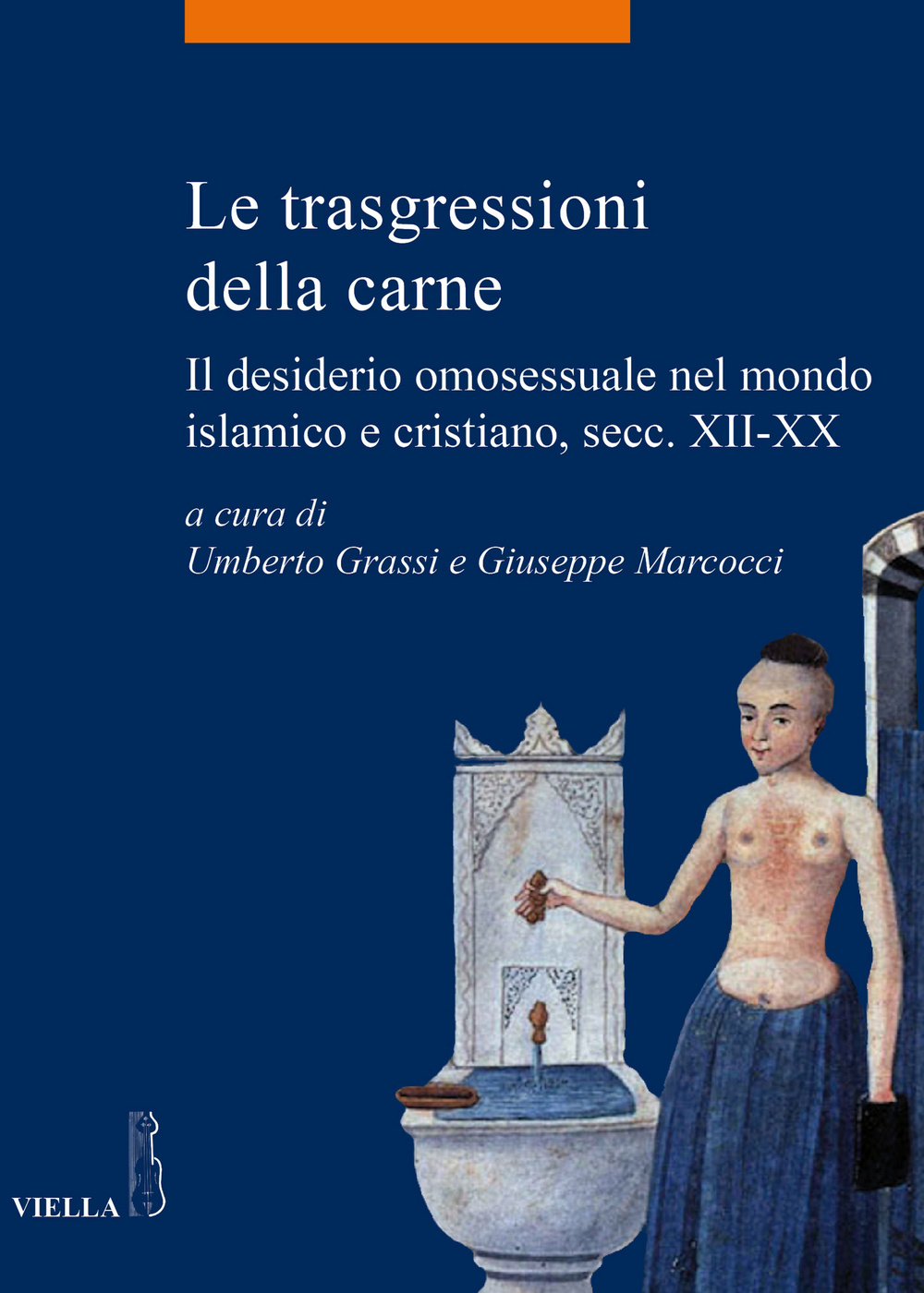 Le trasgressioni della carne. Il desiderio omosessuale nel mondo islamico e cristiano, sec. XII-XX