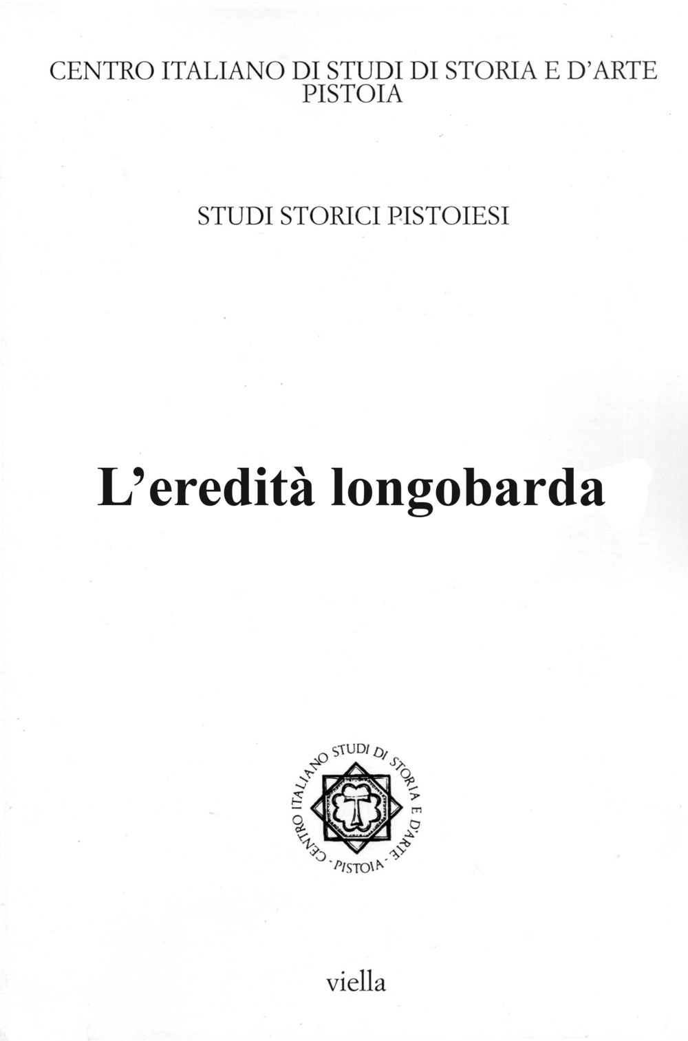 Studi storici pistoiesi. Vol. 5: L'eredità longobarda. Atti della Giornata di studio (Pistoia, 28 settembre 2012)