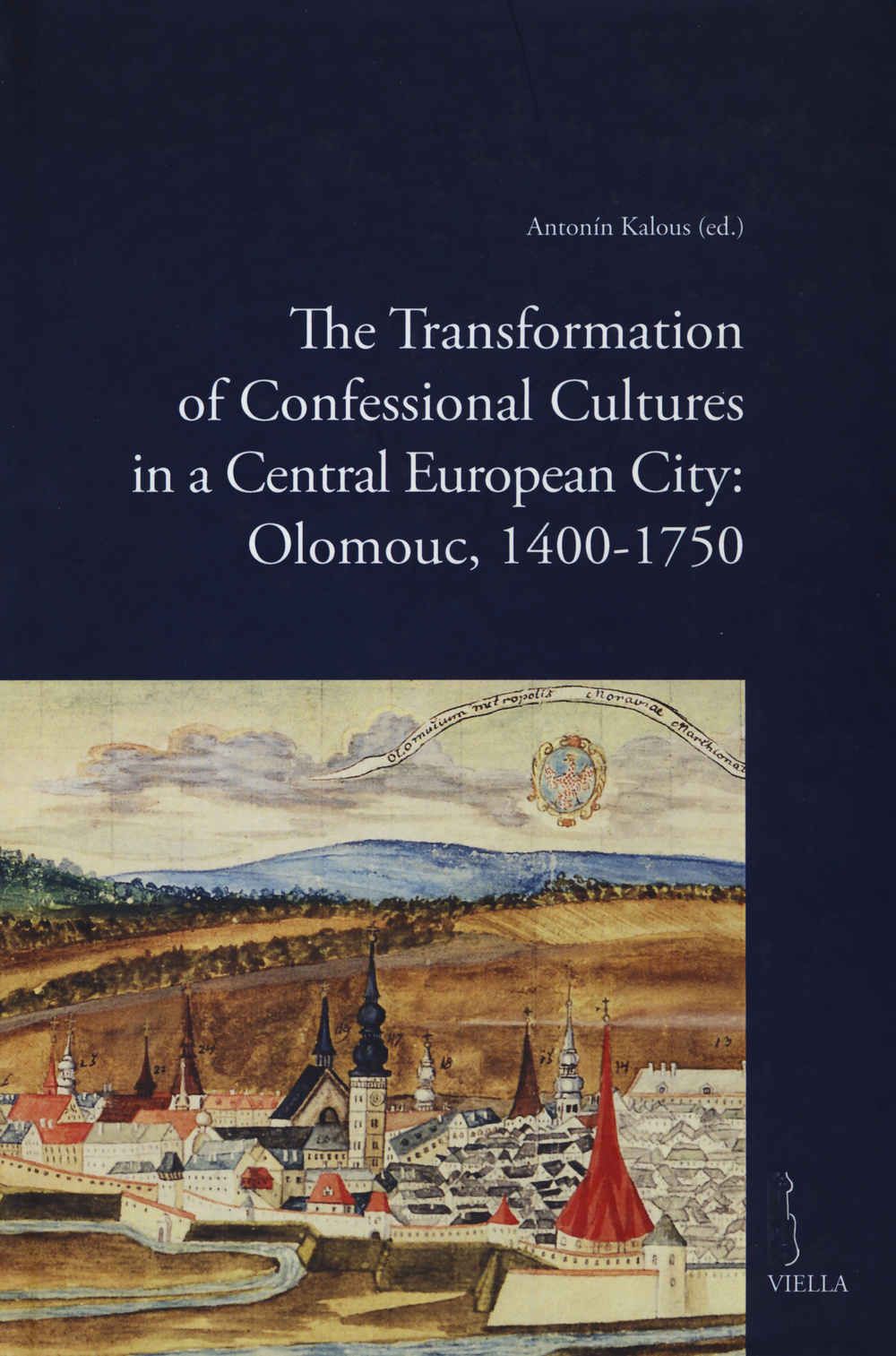 The transformation of confessional cultures in a central european city: Olomouc, 1400-1750