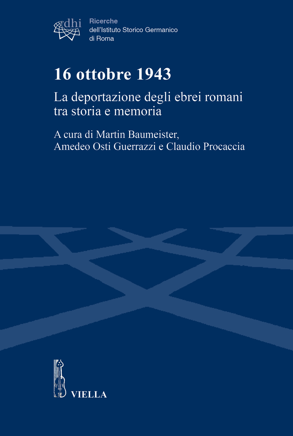 16 ottobre 1943. La deportazione degli ebrei romani tra storia e memoria