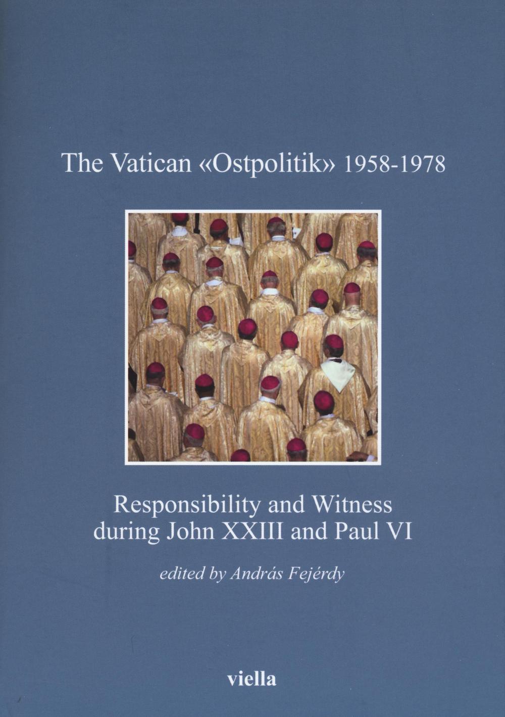 The vatican «Ostpolitik» 1958-1978. Responsibility and witness during John XXIII and Paul VI