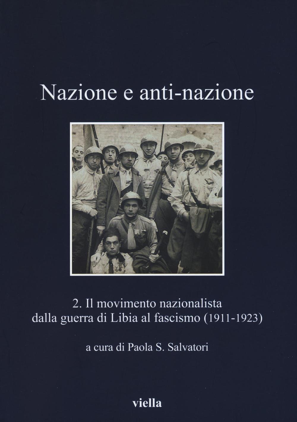 Nazione e anti-nazione. Vol. 2: Il movimento nazionalista dalla guerra di Libia al fascismo (1911-1923)