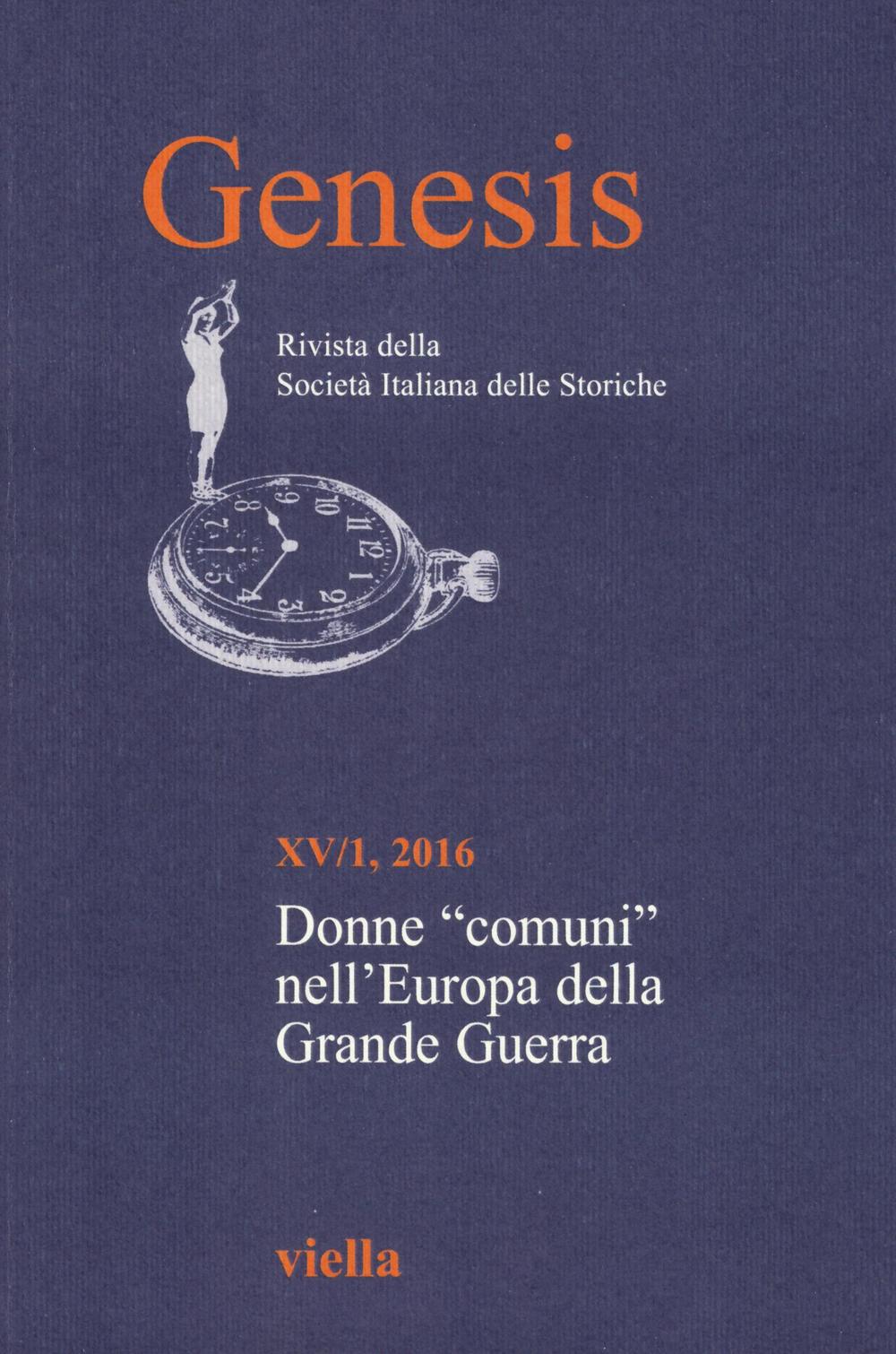 Genesis. Rivista della Società italiana delle storiche (2016). Vol. 1: Donne «comuni» nell'Europa della Grande guerra