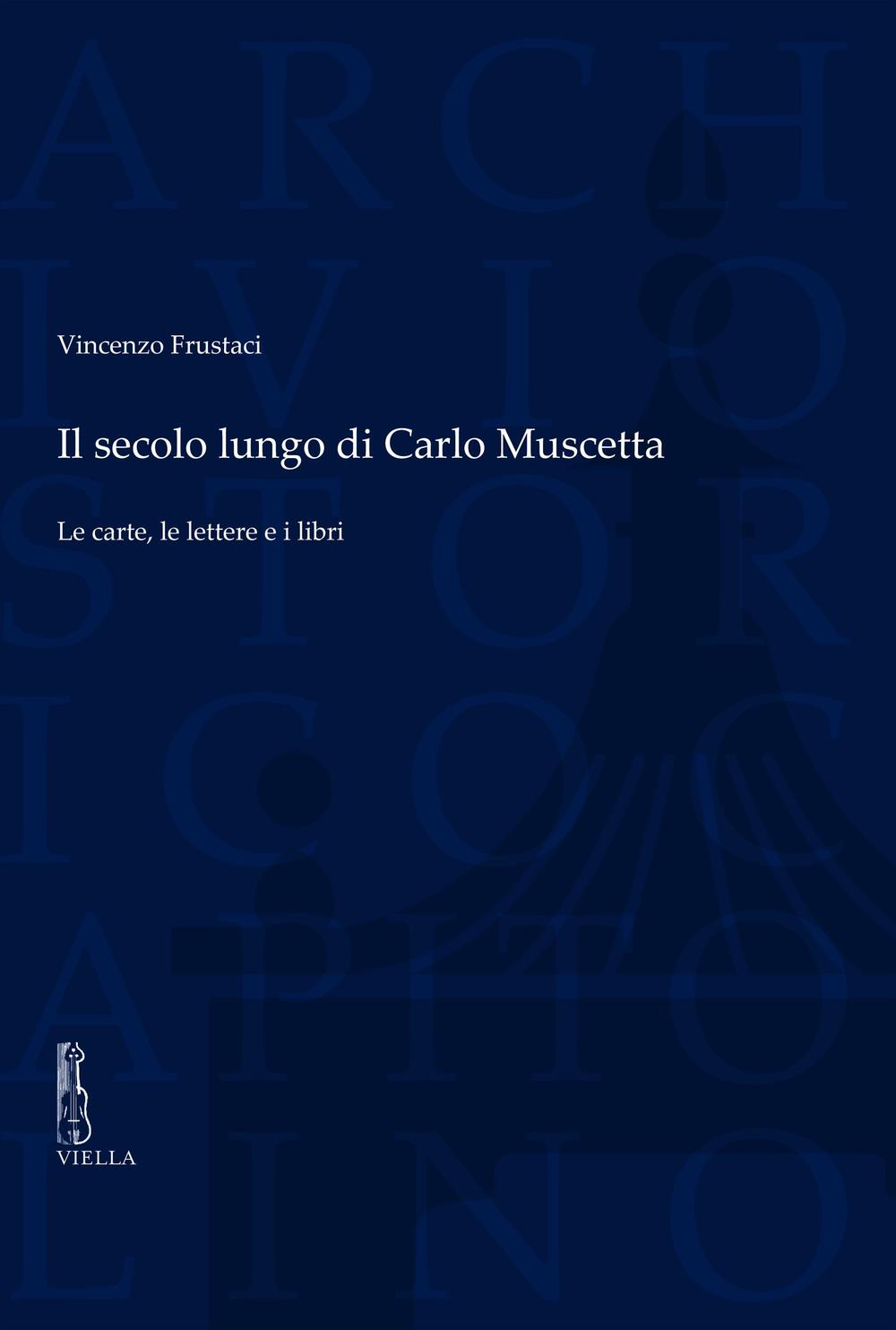 Il secolo lungo di Carlo Muscetta. Le carte, le lettere e i libri