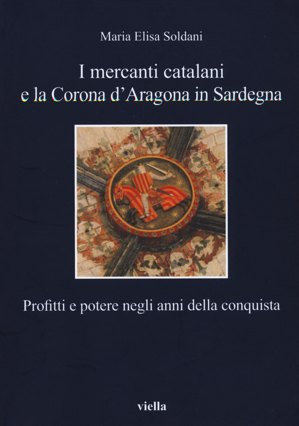 I mercanti catalani e la Corona d'Aragona in Sardegna. Profitti e potere negli anni della conquista