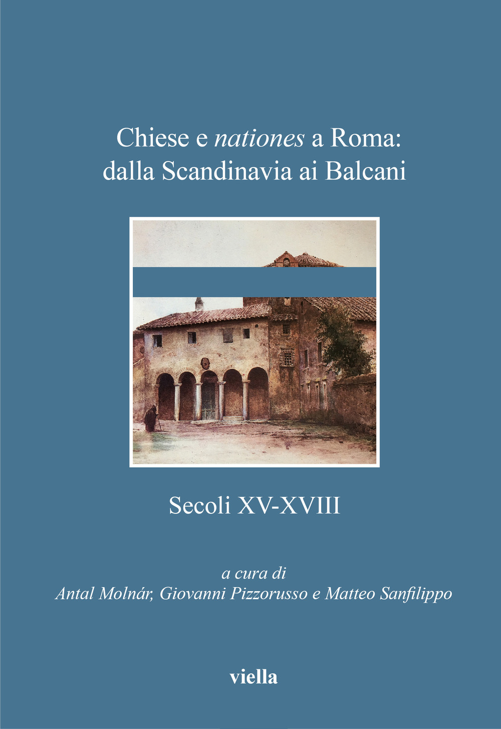 Chiese e nationes a Roma: dalla Scandinavia ai Balcani. Secoli XV-XVIII